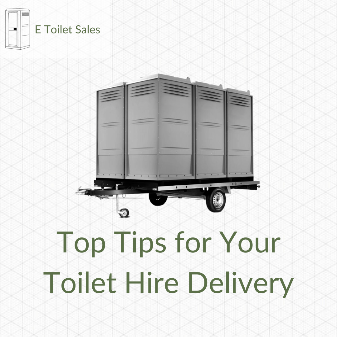 Top Tips for Your Toilet Hire Delivery